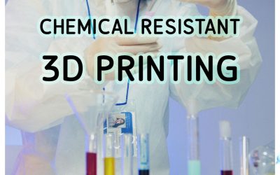 Chemically Resistant 3D Printing